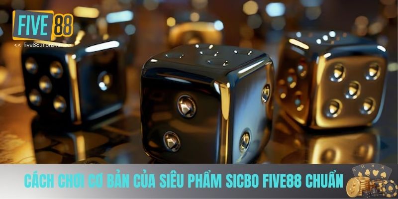 Cách chơi sicbo FIVE88 chuẩn