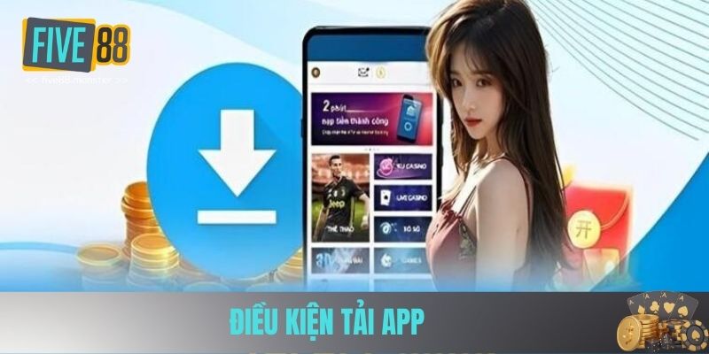 Điều kiện tải app five88