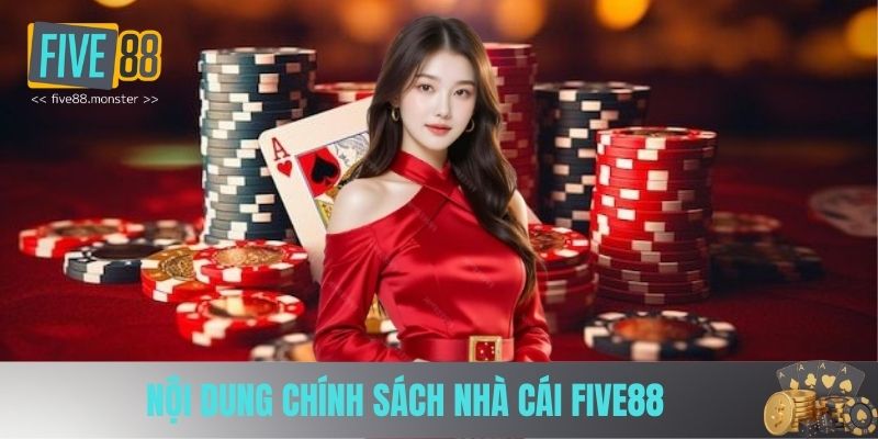 Nội dung chi tiết chính sách nhà cái Five88